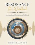 Resonance: The Workbook: A Mentor Coach Practitioner’s Workbook