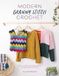 Modern Granny Stitch Crochet: Make Clothes and Accessories Using the Granny Stitch