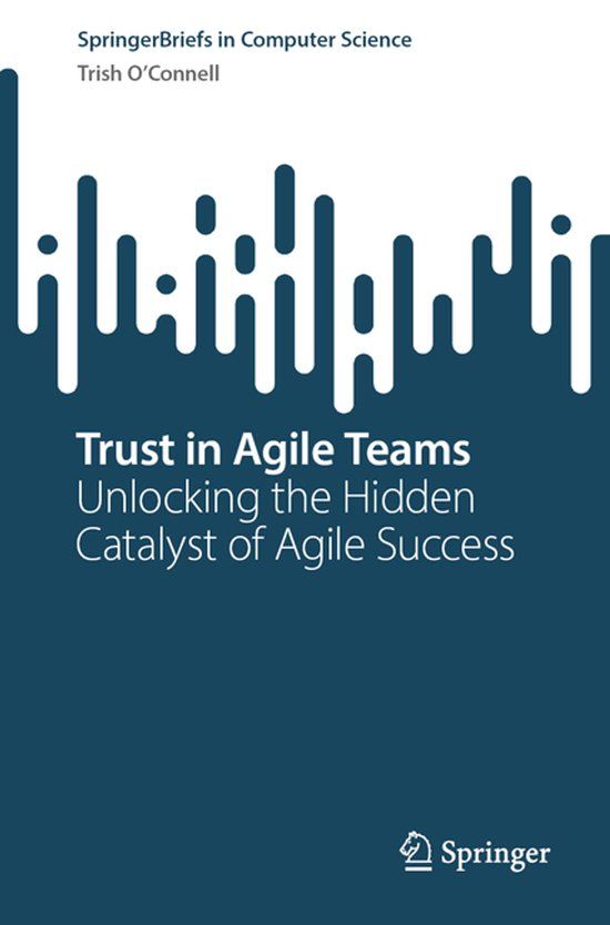 Trust Springer Nature Trust in Agile Teams: Unlocking the Hidden Catalyst of Agile Success Paperback