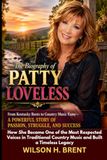 The Biography of Patty Loveless From Kentucky Roots to Country Music Fame—A Powerful Story of Passion, Struggle, and Success: How She Became One of ... Country Music and Built a Timeless Legacy