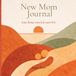 New Mom Journal: Eine Reise vom ich zum Wir