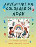 Avventure da colorare di Noah – libro da colorare personalizzato: Libro per bambini con animali, natura, mandala e pagine interattive | 32 pagine di ... e disegno | Personalizzato con il nome Noah