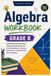 Algebra Workbook Grade 8: Guided Practice with Clear Step by Step Solutions for Linear Equations, Functions, Exponents, and Real World Word Problems