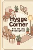 Hygge corner Hygge corner Bold and easy coloring Book: Cozy Scandinavian-Inspired Spaces for Relaxation, Stress Relief & Mindful Coloring