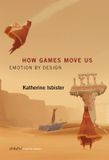 How Mit Press How Games Move Us: Emotion by Design Paperback