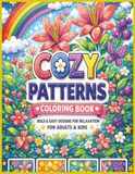 Cozy Patterns Coloring Book: Bold & Easy Designs for Relaxation, Stress Relief and Mindful Coloring for Adults, Teens & Kids