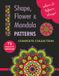 COLOR IT BEFORE SLEEP Shape, Flower & Mandala Patterns Complete Collection Relaxing Evening Coloring Book for Adults & Teens 71 Large-Print Patterns 8.5 x 11 Inches 144 Pages