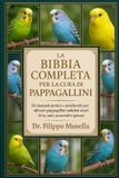 La Bibbia Completa Per La Cura Dei Pappagallini