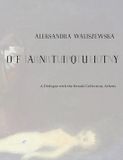 Aleksandra Waliszewska: Irruption of Antiquity - Hardcover