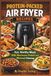 Protein-Packed Air Fryer Recipes: Fast, Healthy Meals With Maximum Protein and Minimal Cleanup