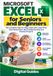 Microsoft Excel for Seniors and Beginners: The Complete Step-by-Step Guide with Large Print, Clear Illustrations, Real Troubleshooting and Practice Projects