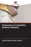 Grossesse Editions Notre Savoir Grossesse et maladies embryo-foetales
