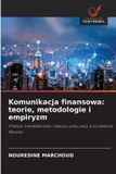 Komunikacja OmniScriptum SRL Komunikacja finansowa: teorie, metodologie i empiryzm: Praktyki mened¿erskie i reakcja rynku akcji w kontek¿cie Maroka