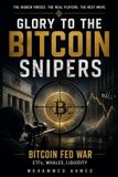 Glory to the Bitcoin Snipers: BITCOIN FED WAR ETFs, Whales, Liquidity
