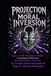 Projection and Moral Inversion: THE REVERSAL SERIES — BOOK 11