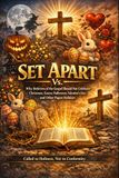 SET APART: Why Believers of the Gospel Should Not Celebrate Christmas, Easter, Halloween, Valentine's Day, and Other Pagan Holidays An Intensive Biblical and Historical Study
