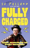 Su Pollard: Fully Charged