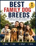 Best Family Dog Breeds: 30 Friendly, Loyal and Loving Dogs for Families and Children