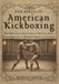 THE BIRTH OF AMERICAN KICKBOXING: The Historical Evolution of Martial Arts Techniques into a Modern American Context