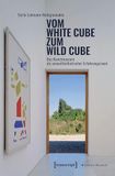 Vom Transcript Verlag Vom White Cube zum Wild Cube