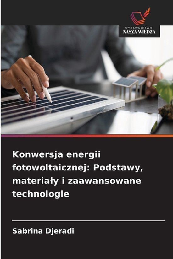 Konwersja OmniScriptum SRL Konwersja energii fotowoltaicznej: Podstawy, materialy i zaawansowane technologie