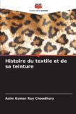 Histoire Editions Notre Savoir Histoire du textile et de sa teinture
