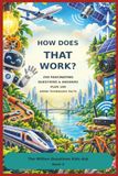 How Does That Work: 250 Fascinating Questions & Answers Plus 100 Weird Technology Facts, How does Wi-Fi work? Why do airplanes fly? How does a robot know what to do?
