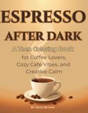 ESPRESSO AFTER DARK Teen Coloring Book