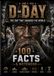 D-DAY: 100 Fascinating Facts & Notes About the Normandy Landings, Operation Overlord and the Battle That Changed World War II