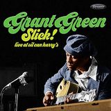 Slick! Grant Green Slick! Live at Oil Can Harry'S CD