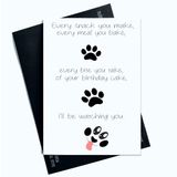 Peachy Antics Leuke hond verjaardagskaart voor hond, moeder, hond, vader, Every Snack You Make Every Meal You Bake AP159