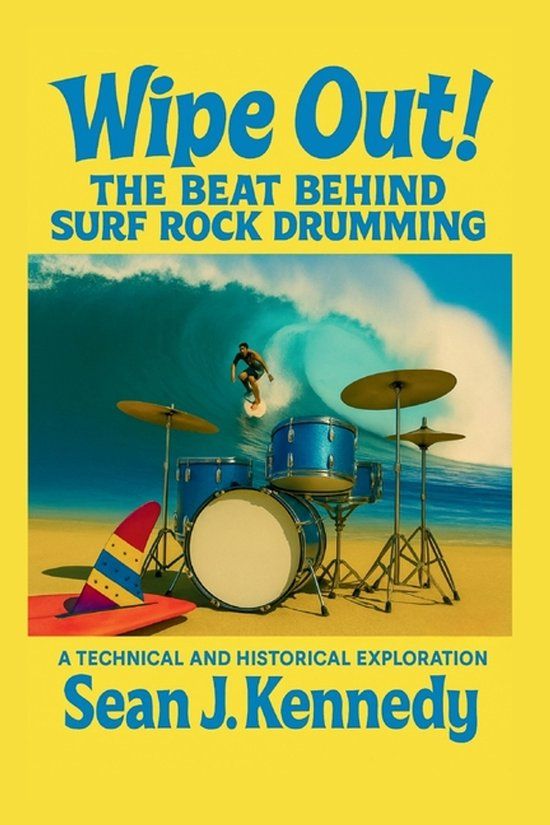 Wipe Ghost Note Press Wipe Out! The Beat Behind Surf Rock Drumming A Technical and Historical Exploration of Surf Rock Drumming