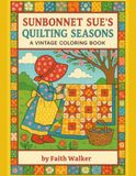 Sunbonnet Sue's Quilting Seasons A Vintage Coloring Book: Quilt Lover’s Adult Coloring Book with Charming Seasonal Scenes and Traditional Designs