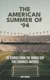 The American Summer of '94: 20 Stories from the World Cup That Changed America