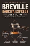 Breville Barista Express User Guide