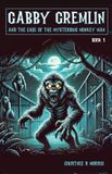 Gabby Gremlin Gabby Gremlin and the Case of the Case of the Mysterious Monkey Man