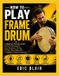HOW Independently Published How to Play Frame Drum: A Beginner-Friendly Guide to Hand Techniques, Easy Rhythms, Timing, Practice Exercises, and Confident Frame Drumming Paperback