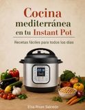 Cocina mediterránea en tu Instant Pot: Recetas fáciles para todos los días