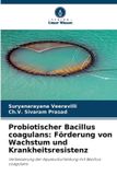 Probiotischer OmniScriptum SRL Probiotischer Bacillus coagulans: Förderung von Wachstum und Krankheitsresistenz: Verbesserung der Aquakulturleistung mit Bacillus coagulans Paperback