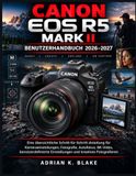 CANON EOS R5 MARK II BENUTZERHANDBUCH 2026–2027