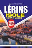 LÉRINS ISOLE GUIDA DI VIAGGIO 2026 – 2027
