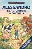 Alessandro e la giornata in fattoria: Libro illustrato per bambini 3-6 anni, personalizzabile, con alla fine del racconto giochi e attività da fare: ... inglese, trova le parole, collega le figure