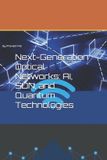 Next-Generation Independently Published Next-Generation Optical Networks: AI, SDN, and Quantum Technologies Paperback