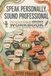 Speak Personally, Sound Professional: The Voice & Attitude Workbook for Smarter Speaking and Writing