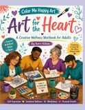 Art For The Heart: A Creative Wellness Journal for Adults.