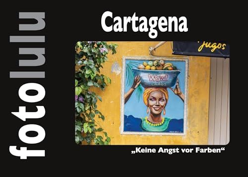 Cartagena: BoD - Books on Demand Cartagena: Keine Angst vor Farben Hardcover