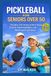 PICKLEBALL FOR SENIORS OVER 50: The Injury-Free 30-Day Guide to Learning the Game, Improving Balance, Mastering the Soft Game, and Playing Smarter Without Strain