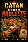 Catan Resource Roulette: Trading Tricks for Unpredictable Wins