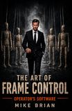 The Art of Frame Control: Volume 2: Operator’s Software: 5