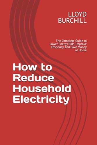 How Household Electricity How to Reduce Household Electricity: The Complete Guide to Lower Energy Bills, Improve Efficiency, and Save Money at Home